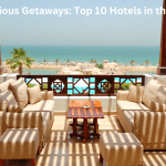 Luxurious Getaways: Top 10 Hotels in the USA