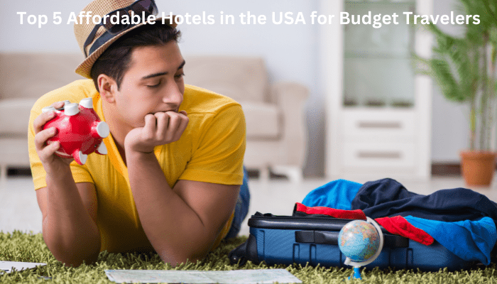 Top 5 Affordable Hotels in the USA for Budget Travelers
